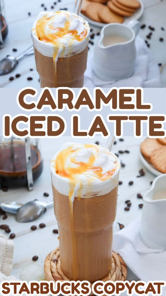 Iced caramel latte in a tall glass topped with whipped cream and caramel drizzle, surrounded by coffee beans, cookies, a white napkin, and a jug of milk. Text reads “Caramel Iced Latte Starbucks Copycat—how to make caramel iced coffee at home.”.