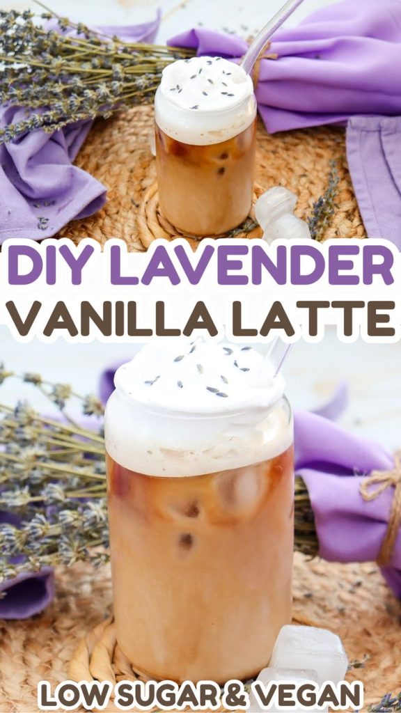 A glass of lavender iced coffee latte with creamy foam and lavender buds on top, placed on a woven mat beside dried lavender and a purple cloth. Text reads DIY Lavender Vanilla Latte, Low Sugar & Vegan.