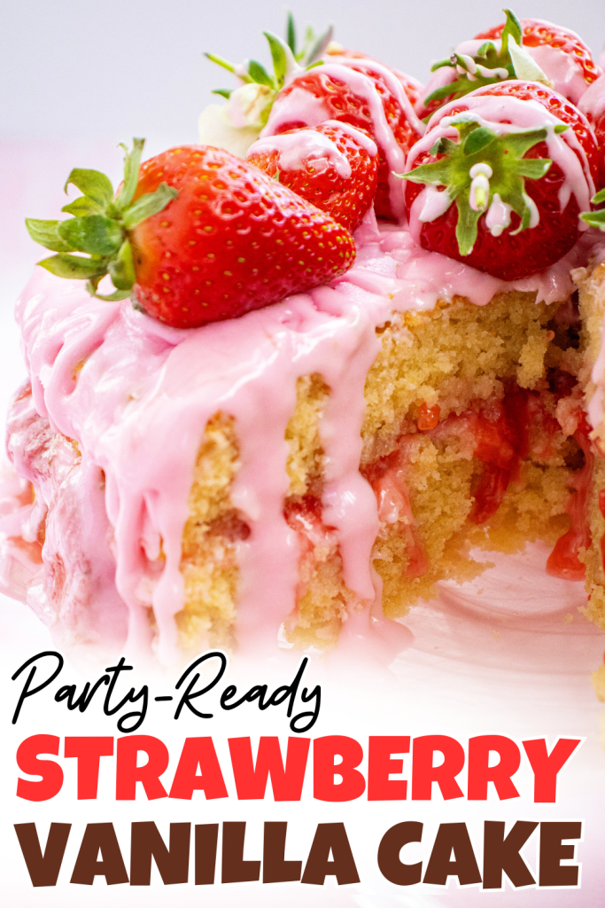 A sliced best vanilla cake with strawberry filling, topped with pink frosting and fresh strawberries. Text overlay reads: Party-Ready Strawberry Vanilla Cake.