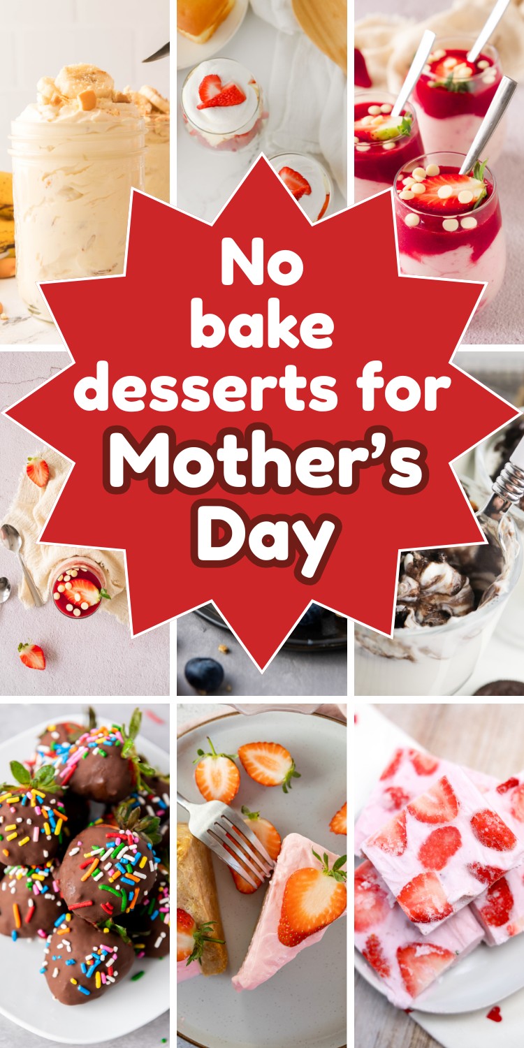 A collage of colorful no-bake treats with strawberries, chocolate, and whipped cream surrounds a red starburst reading “No bake desserts for Mother’s Day”—perfect for anyone seeking easy Mothers Day desserts recipes.