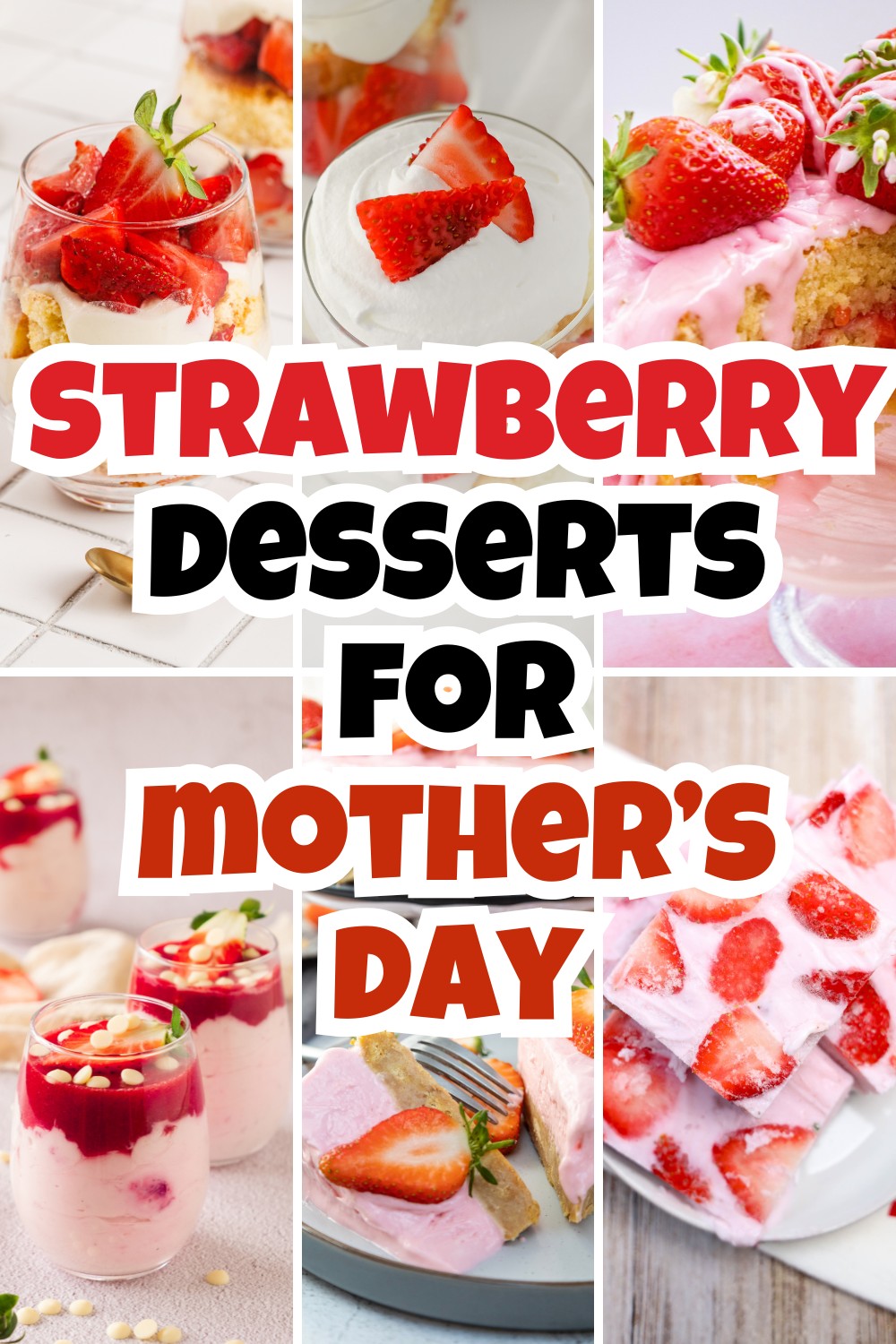 A collage of various strawberry desserts, including parfaits, cakes, and bars topped with fresh strawberries. Bold text in the center reads, “Strawberry Desserts to Make for Mother’s Day.”.