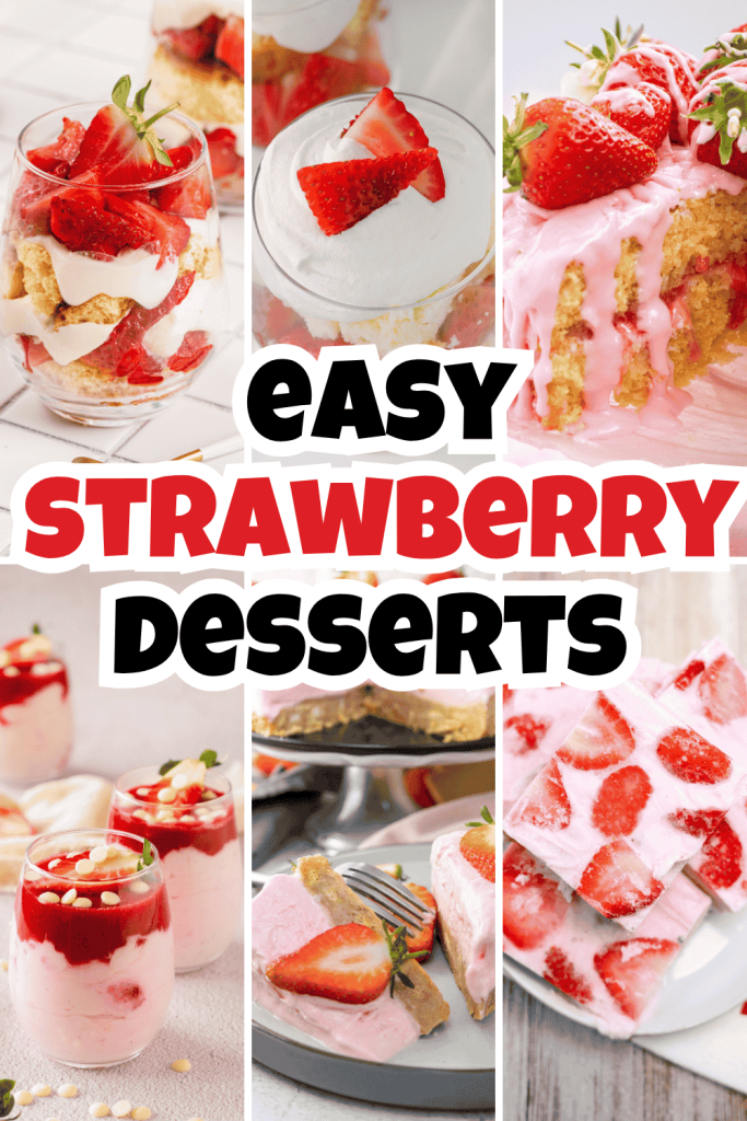 A collage of various strawberry desserts—parfaits, cakes, and pies—all topped or filled with fresh strawberries and cream. Bold text in the center reads Easy Strawberry Desserts to Make.