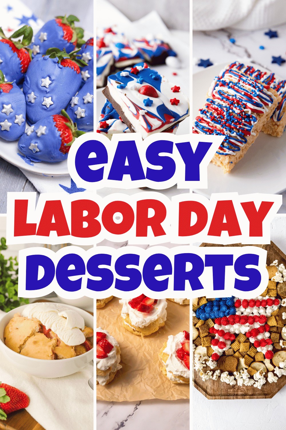 A collage of patriotic-themed desserts in red, white, and blue with the text Easy Labor Day Desserts prominently displayed in the center—perfect inspiration for your end-of-summer cookout or anyone searching for easy desserts to celebrate Labor Day.