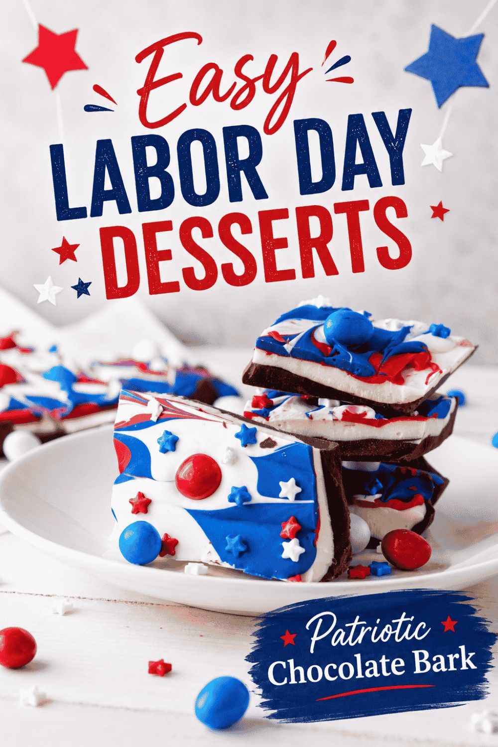 Patriotic chocolate bark topped with red, white, and blue candy and stars on a white plate; the perfect treat for your holiday celebration. “Easy Labor Day Desserts” and “Patriotic Chocolate Bark” text appear above and below, making this festive dessert an effortless addition to your gathering.
