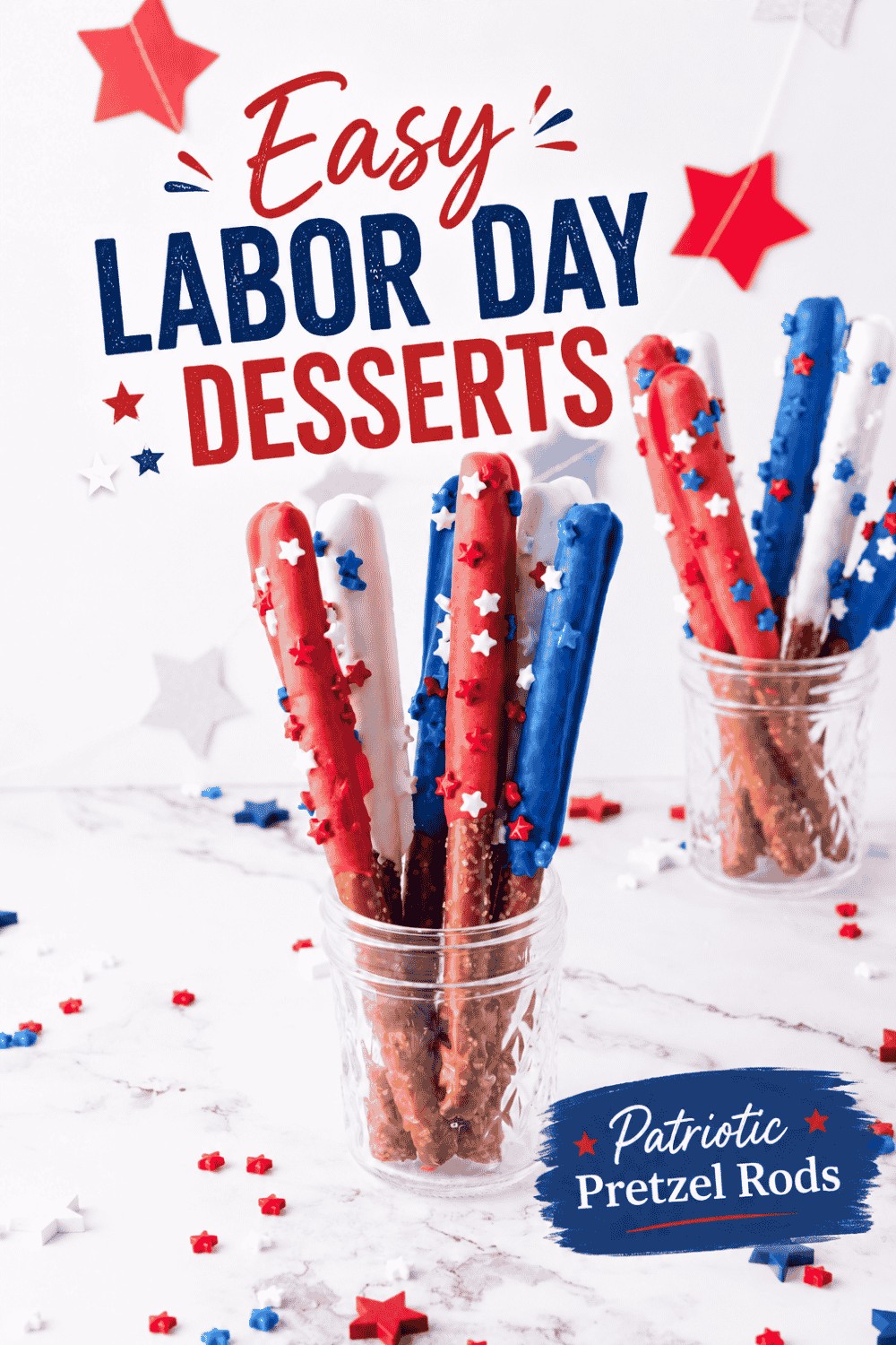 Glass jars hold pretzel rods dipped in red, white, and blue candy melts with star sprinkles—an eye-catching display perfect for Easy Labor Day Desserts. Text reads “Easy Labor Day Desserts” and “Patriotic Pretzel Rods.” Red, white, and blue stars decorate the scene.