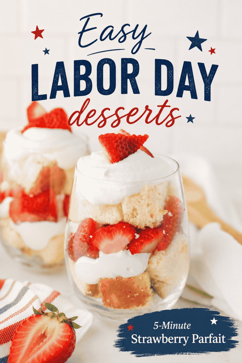 Two glasses filled with layers of whipped cream, strawberries, and cake pieces, topped with a sliced strawberry. The text reads: Easy Labor Day Desserts—5-Minute Strawberry Parfait. Patriotic stars decorate the image.
