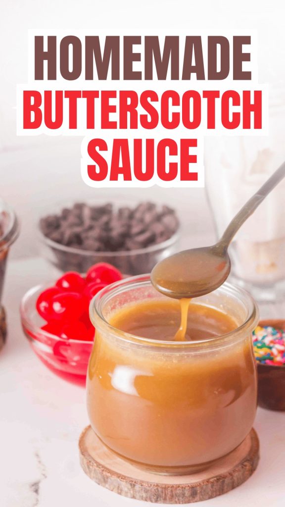A spoon dipping into a jar of homemade butterscotch sauce, with red cherries, chocolate chips, and colorful sprinkles in the background. Text at the top reads Homemade Butterscotch Sauce. Perfect for anyone searching for the ultimate butterscotch sauce recipe, this scene captures the rich and creamy delight ready to be drizzled over your favorite desserts.