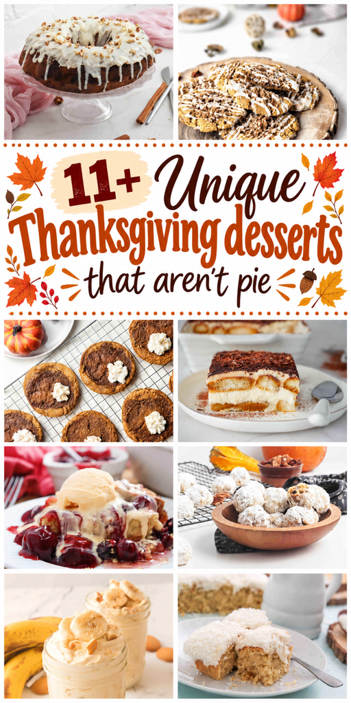 A collage of easy Thanksgiving desserts, featuring text that reads 11+ Unique Thanksgiving desserts that arent pie surrounded by cakes, cookies, tiramisu, fruit cobbler, and banana pudding.